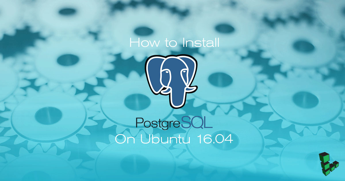 How to Install PostgreSQL on Ubuntu 16.04 How to Install PostgreSQL on Ubuntu 16.04