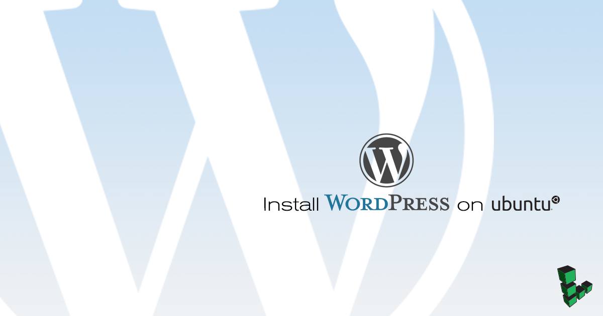 Install WordPress on Ubuntu Install WordPress on Ubuntu
