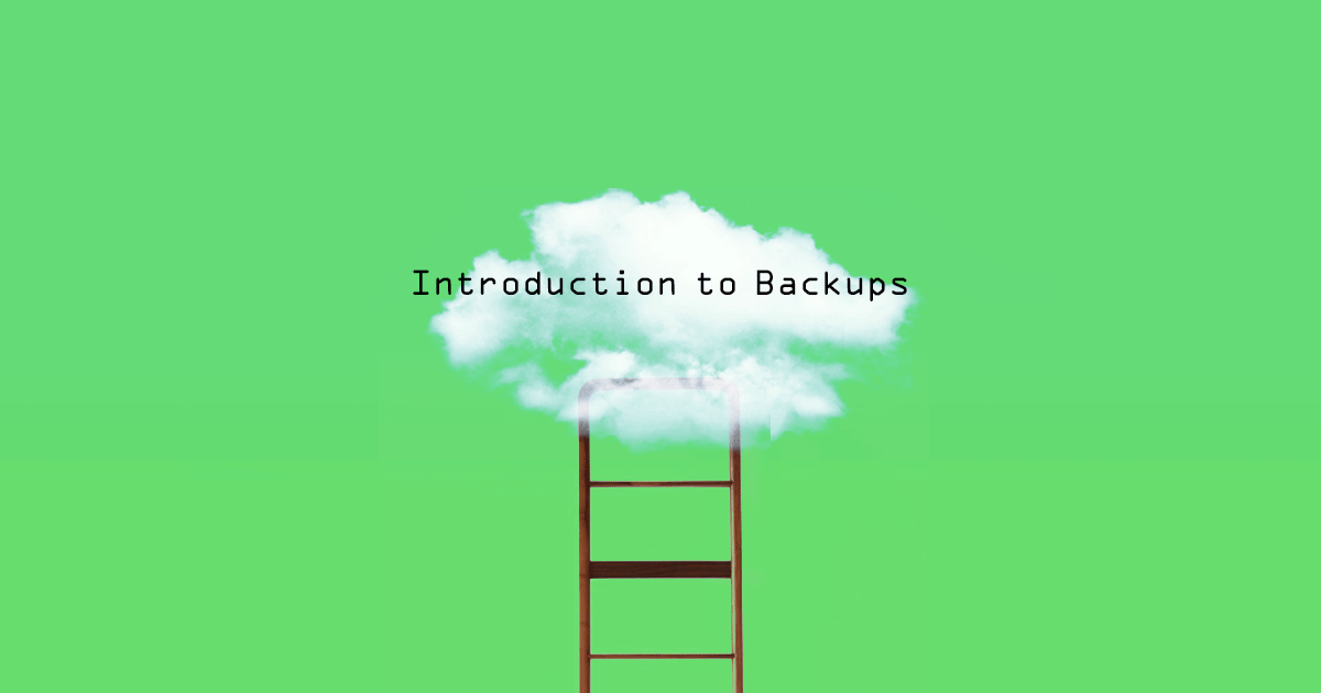 Introduction to Backups Introduction to Backups